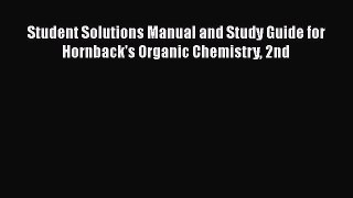 Read Student Solutions Manual and Study Guide for Hornback's Organic Chemistry 2nd Ebook