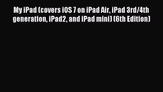 Read My iPad (covers iOS 7 on iPad Air iPad 3rd/4th generation iPad2 and iPad mini) (6th Edition)