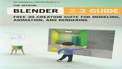 Download The Official Blender 2 3 Guide  Free 3D Creation Suite for Modeling  Animation  and