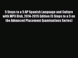 Download 5 Steps to a 5 AP Spanish Language and Culture with MP3 Disk 2014-2015 Edition (5