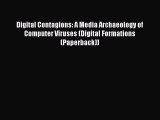 Read Digital Contagions: A Media Archaeology of Computer Viruses (Digital Formations (Paperback))