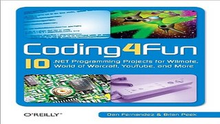 Read Coding4Fun  10  NET Programming Projects for Wiimote  YouTube  World of Warcraft  and More