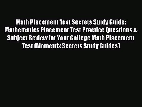 PDF Math Placement Test Secrets Study Guide: Mathematics Placement Test Practice Questions