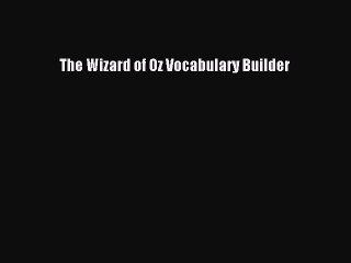 PDF The Wizard of Oz Vocabulary Builder  Read Online