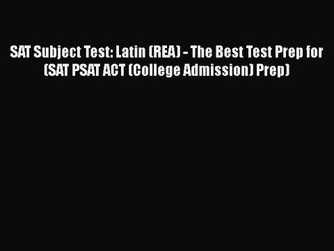 PDF SAT Subject Test: Latin (REA) - The Best Test Prep for (SAT PSAT ACT (College Admission)