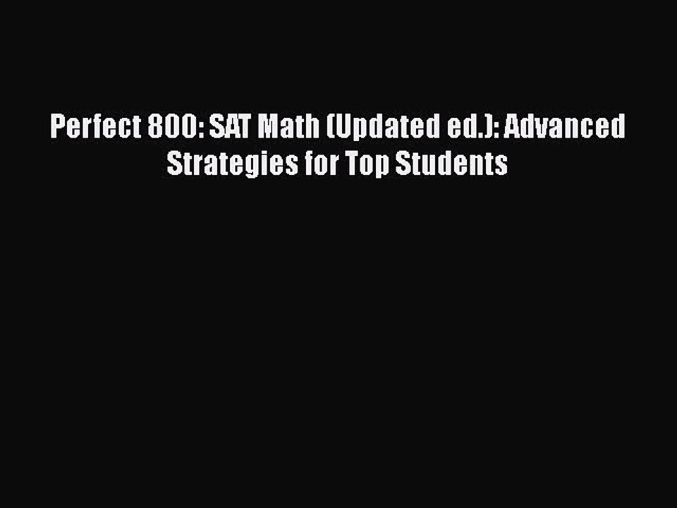 PDF Perfect 800: SAT Math (Updated ed.): Advanced Strategies for Top Students  Read Online