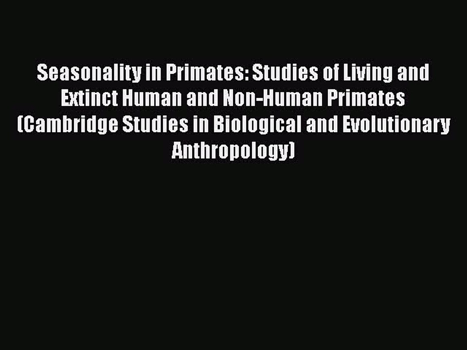 Read Seasonality in Primates: Studies of Living and Extinct Human and Non-Human Primates (Cambridge