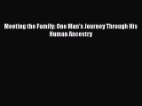 Download Meeting the Family: One Man's Journey Through His Human Ancestry PDF Free