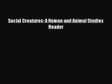Download Social Creatures: A Human and Animal Studies Reader PDF Free