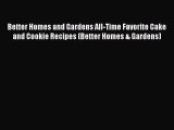 [PDF] Better Homes and Gardens All-Time Favorite Cake and Cookie Recipes (Better Homes & Gardens)