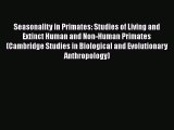 Read Seasonality in Primates: Studies of Living and Extinct Human and Non-Human Primates (Cambridge