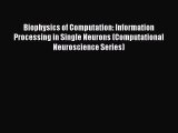 Read Biophysics of Computation: Information Processing in Single Neurons (Computational Neuroscience