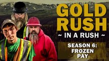 Gold Rush | Season 6, 19 | Frozen Pay Gold Rush in a Rush Recap