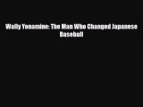 Download Wally Yonamine: The Man Who Changed Japanese Baseball Free Books