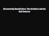 PDF Discovering Donald Ross: The Architect and his Golf Courses PDF Book Free