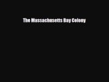 Read ‪The Massachusetts Bay Colony Ebook Free