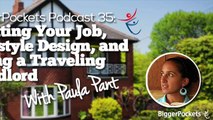 Quitting Your Job, Lifestyle Design, and Being a Traveling Landlord with Paula Pant  BP Podcast 035 6