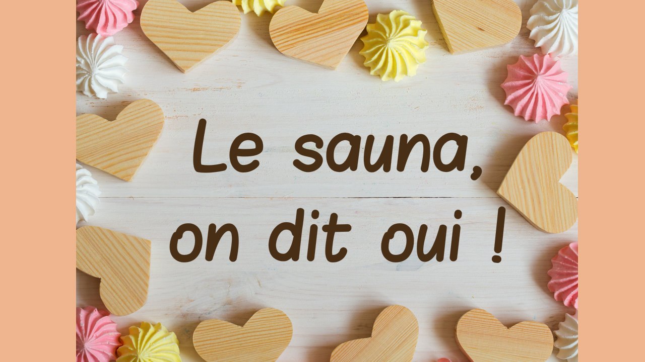 La sauna ? On dit oui !!!