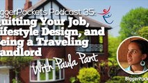 Quitting Your Job, Lifestyle Design, and Being a Traveling Landlord with Paula Pant  BP Podcast 035 29