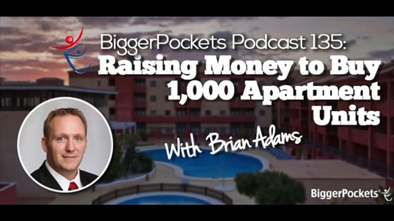 Raising Money to Buy 1,000 Apartment Units with Brian Adams  BP Podcast 34