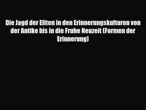 PDF Die Jagd der Eliten in den Erinnerungskulturen von der Antike bis in die Fruhe Neuzeit