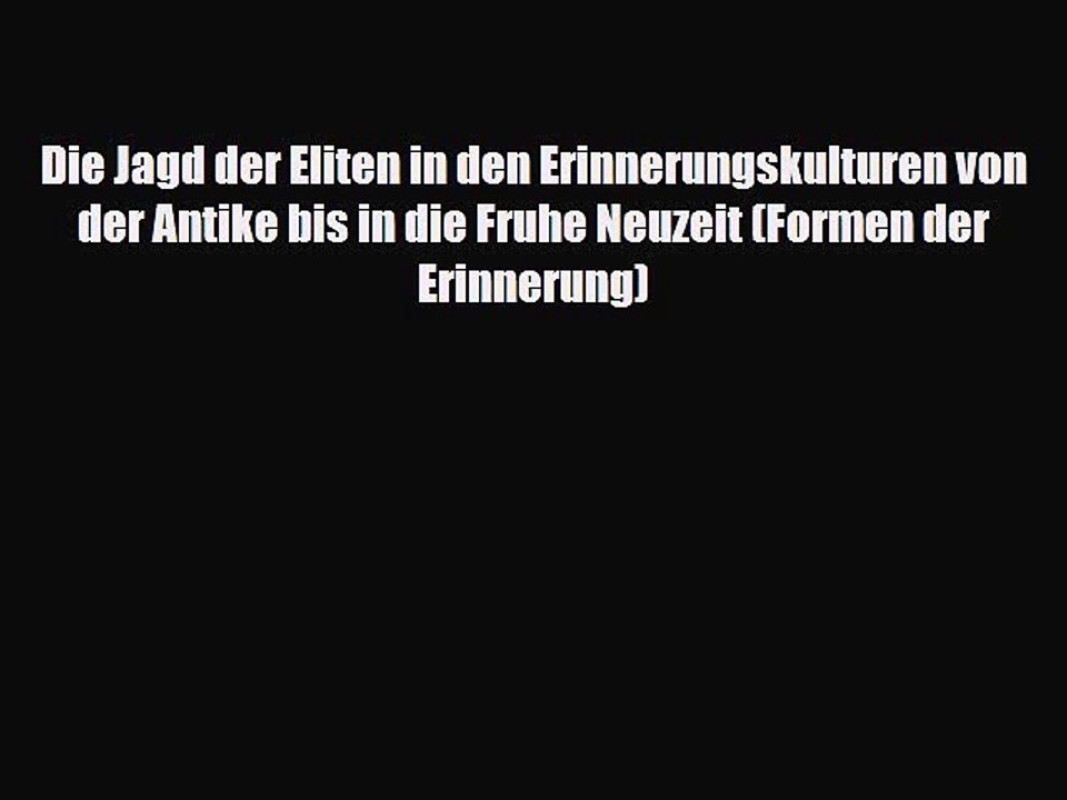 PDF Die Jagd der Eliten in den Erinnerungskulturen von der Antike bis in die Fruhe Neuzeit