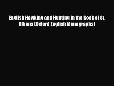 PDF English Hawking and Hunting in the Book of St. Albans (Oxford English Monographs) Ebook