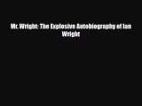 Download Mr. Wright: The Explosive Autobiography of Ian Wright PDF Book Free