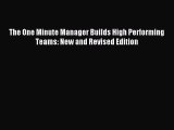 Read The One Minute Manager Builds High Performing Teams: New and Revised Edition PDF Free