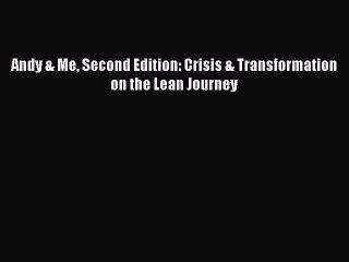 Read Andy & Me Second Edition: Crisis & Transformation on the Lean Journey PDF Free