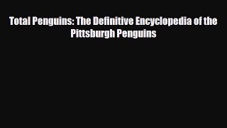 PDF Total Penguins: The Definitive Encyclopedia of the Pittsburgh Penguins PDF Book Free