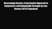 PDF Overcoming Gravity: A Systematic Approach to Gymnastics and Bodyweight Strength by Low
