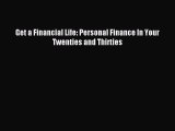 Read Get a Financial Life: Personal Finance In Your Twenties and Thirties Ebook Free