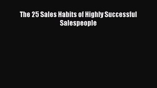 Read The 25 Sales Habits of Highly Successful Salespeople Ebook Free