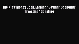 Read The Kids' Money Book: Earning * Saving * Spending * Investing * Donating Ebook Free