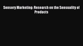 Read Sensory Marketing: Research on the Sensuality of Products Ebook Free