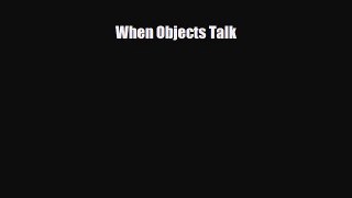 Read ‪When Objects Talk Ebook Free