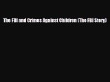 Read ‪The FBI and Crimes Against Children (The FBI Story) Ebook Online