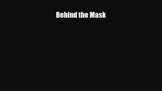 Download Behind the Mask Ebook