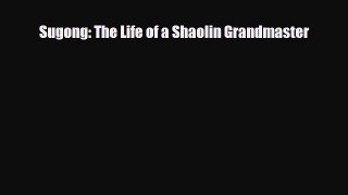 PDF Sugong: The Life of a Shaolin Grandmaster Free Books