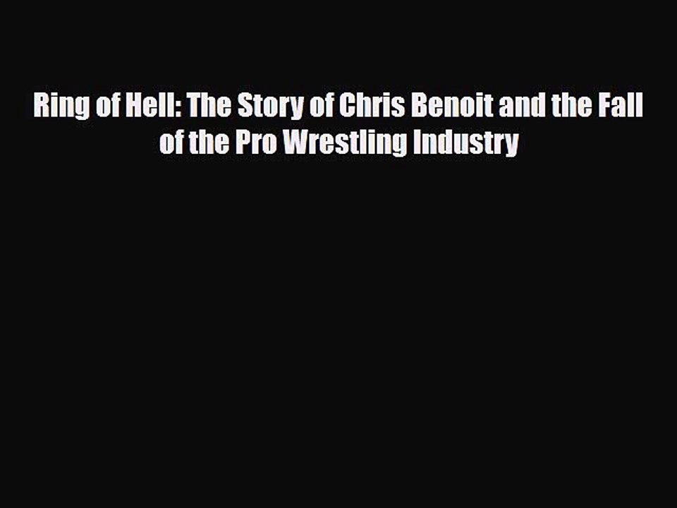 PDF Ring of Hell: The Story of Chris Benoit and the Fall of the Pro Wrestling Industry Free