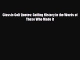 PDF Classic Golf Quotes: Golfing History in the Words of Those Who Made it PDF Book Free