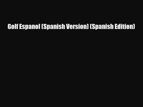 PDF Golf Espanol (Spanish Version) (Spanish Edition) Free Books