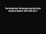 PDF The Rising Sun: The Decline and Fall of the Japanese Empire 1936-1945 Vol. 2  EBook