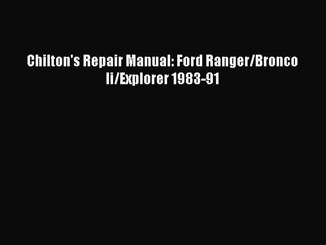 Read Chilton’s Repair Manual: Ford Ranger/Bronco Ii/Explorer 1983-91 Ebook Free