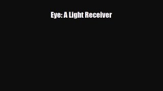 Read ‪Eye: A Light Receiver Ebook Free