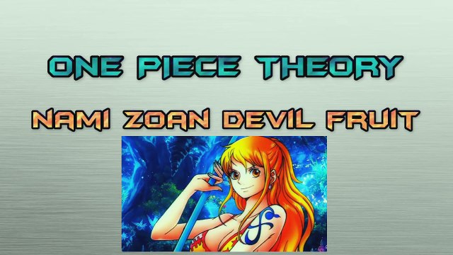 Nami Devil Fruit: Mythical Zoan, Mother Nature! One Piece Theory Chapter 820 &Beyond!