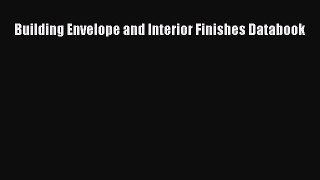 [PDF] Building Envelope and Interior Finishes Databook# [Read] Online