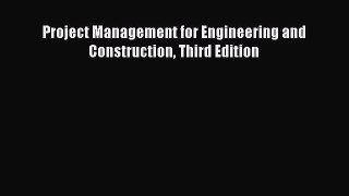 [Download] Project Management for Engineering and Construction Third Edition# [PDF] Online