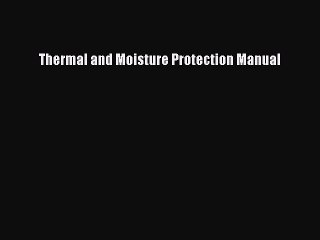 [PDF] Thermal and Moisture Protection Manual# [Download] Full Ebook